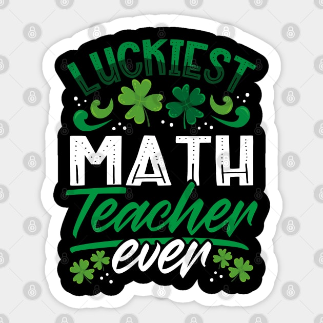 Luckiest Math Teacher Ever St Patricks Day Teacher Sticker by aneisha